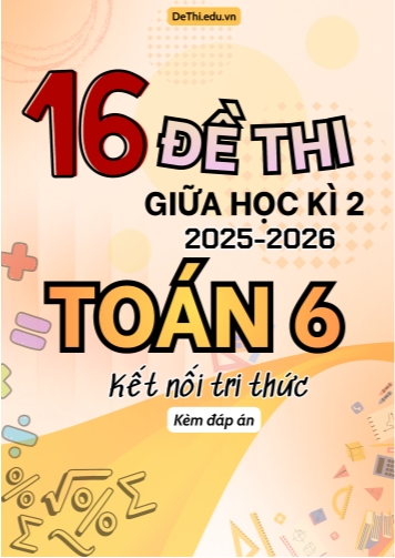 Tổng hợp 16 Đề thi giữa Kì 2 năm học 2025-2026 Toán 6 Kết Nối Tri Thức (Kèm đáp án)